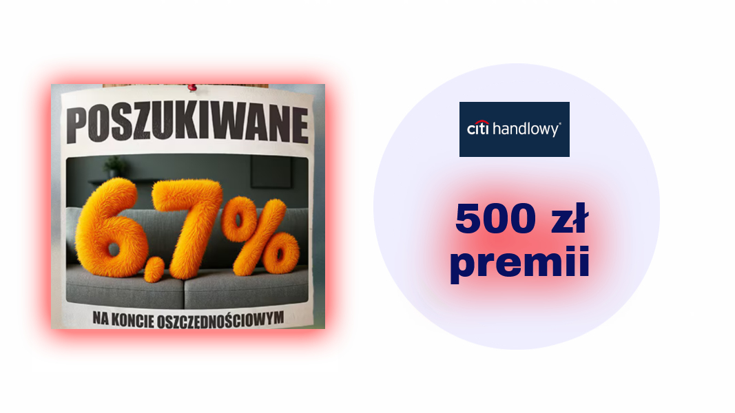Zyskaj 6,7% i do 300 PLN - promocja Citibanku