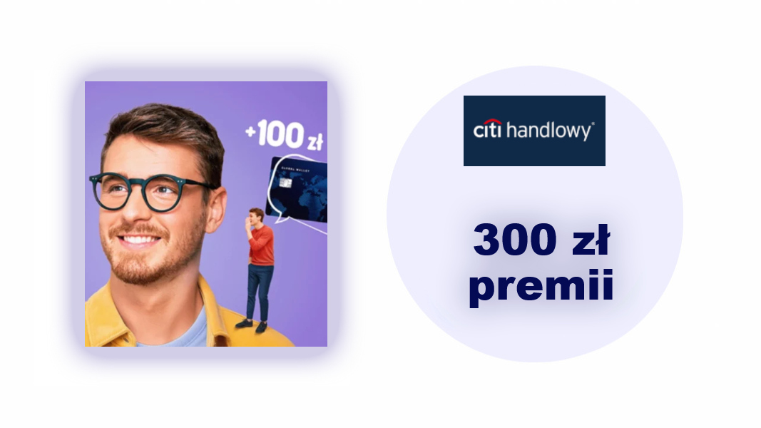 300 zł premii w programie poleceń Citi Handlowy