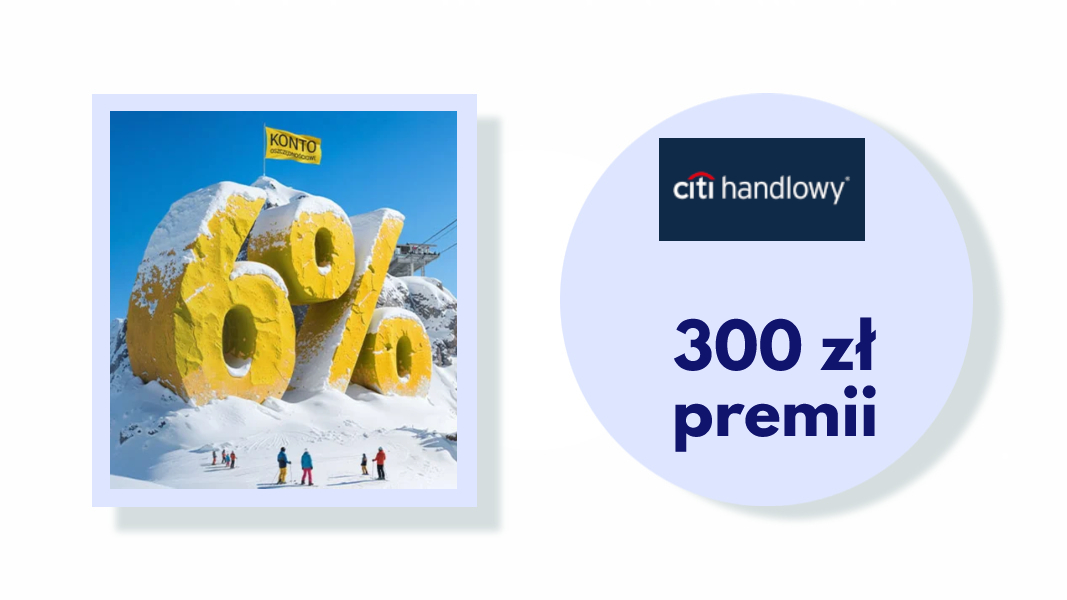 Otwórz CitiKonto i zyskaj 6% oraz do 300 PLN